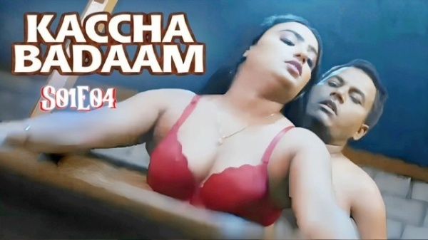 Kaccha Badaam EP4 Hot Hindi Web Series-Jholmol